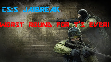 CS:S Jailbreak - WORST ROUND FOR T