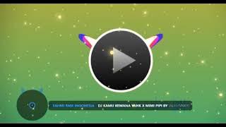 DJ KAMU KEMANA YANK X MIMI PIPI By ALFI FVNKY 🎧