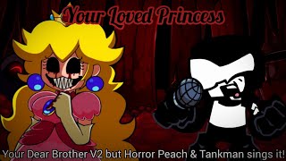 Your Loved Princess  Your Dear Brother V2 But Horror Peach  Tankman Sings It Mario Fnf Port Cover