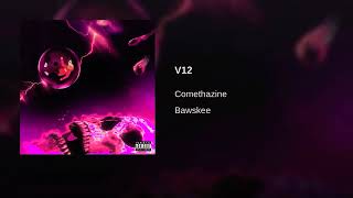 V12 - comethazine (bawskee)