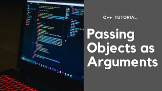 Passing Objects As Arguments | C++