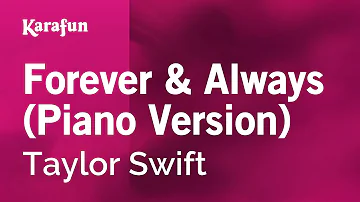 Forever & Always (Piano Version) - Taylor Swift | Karaoke Version | KaraFun