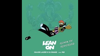 Major Lazer & Dj Snake & Mô - Lean on (Reversso remix 2020) Resimi