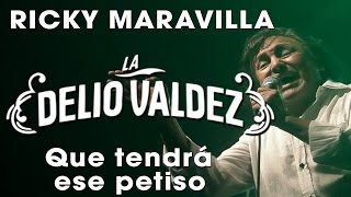 LA DELIO VALDEZ - RICKY MARAVILLA, "Que tendrá ese petiso" chords