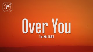 The Kid LAROI - OVER YOU (Lyrics)