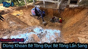 Đào Móng Nhà-Móng Cốc T3. Đục Bê Tông Móng Cốc Lấn Sang Móng Cốc . Máy Xúc Việt Nam Vlog