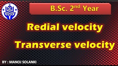 Redial velocity and Transverse velocity || अरीय वेग और अनुप्रस्थ वेग || BSC Maths