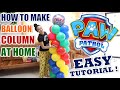 HOW TO MAKE PAW PATROL THEMED BALLOON COLUMN AT HOME ( TIME-LAPSE ) EASY TUTORIAL | VLOG 047