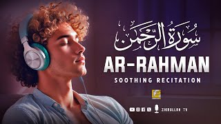 Surah Ar-Rahman سورة الرحمن | Beautiful Relaxing Soft Voice | Zikrullah Tv