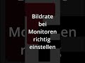 Bildrate bei Monitoren richtig einstellen