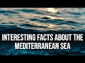 Interesting Facts about The Mediterranean Sea || Interesting Facts || The Mediterranean Sea