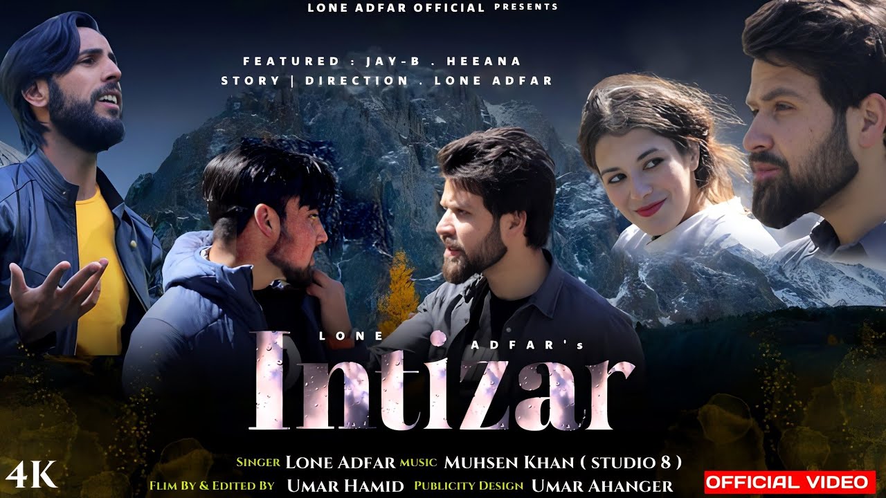 INTIZAR   Official Video  Lone Adfar  Umar Hamid  Muhsen Khan  New Kashmiri Song