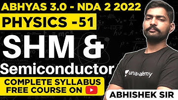 SHM & Semiconductor For NDA | NDA Physics Classes 2022 | Abhyas 3.0 Complete Batch For NDA 2 2022 |