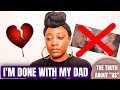 I'M DONE WITH MY DAD: The Truth About Our Toxic Relationship Why I'm Done FOR GOOD | KeAmber Vaughn