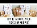 How to Package Wood Signs for Shipping | A Cost Effective Way to Ship