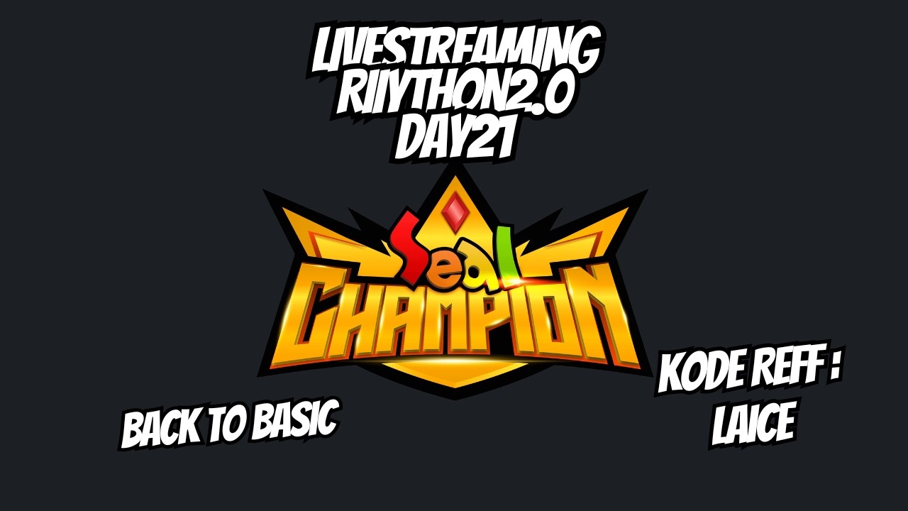 [LIVE] [#RIIYTHON2.0 DAY 21] SEAL CHAMPION ~ BACK TO BASICCCC