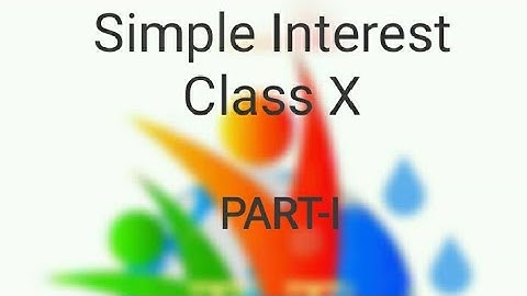 Simple Interest For  Class X (Part I) by Deep Sir.