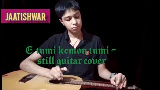 E Tumi Kemon Tumi - Guitar Cover