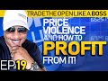 Trade The Open Like A Boss! Part 19 * Price Violence and How to Profit From It