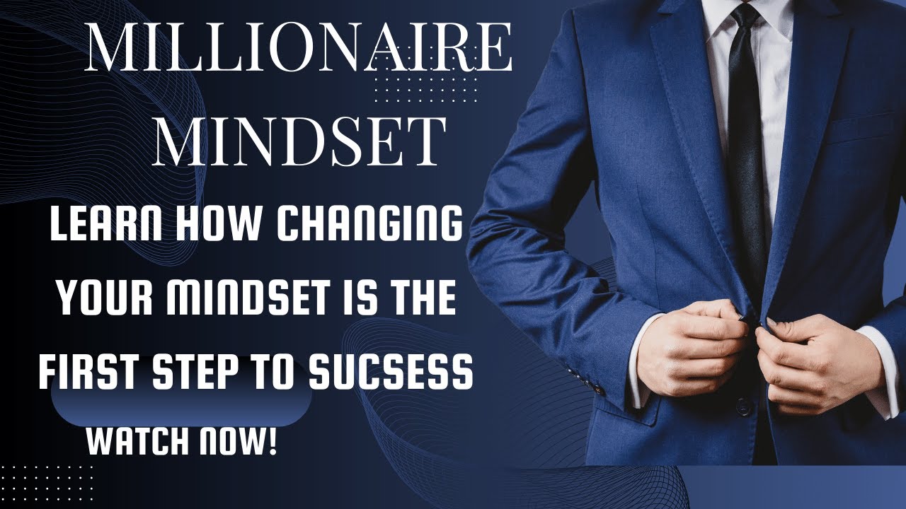 Millionaire Mindset  PT 1 The Transformation