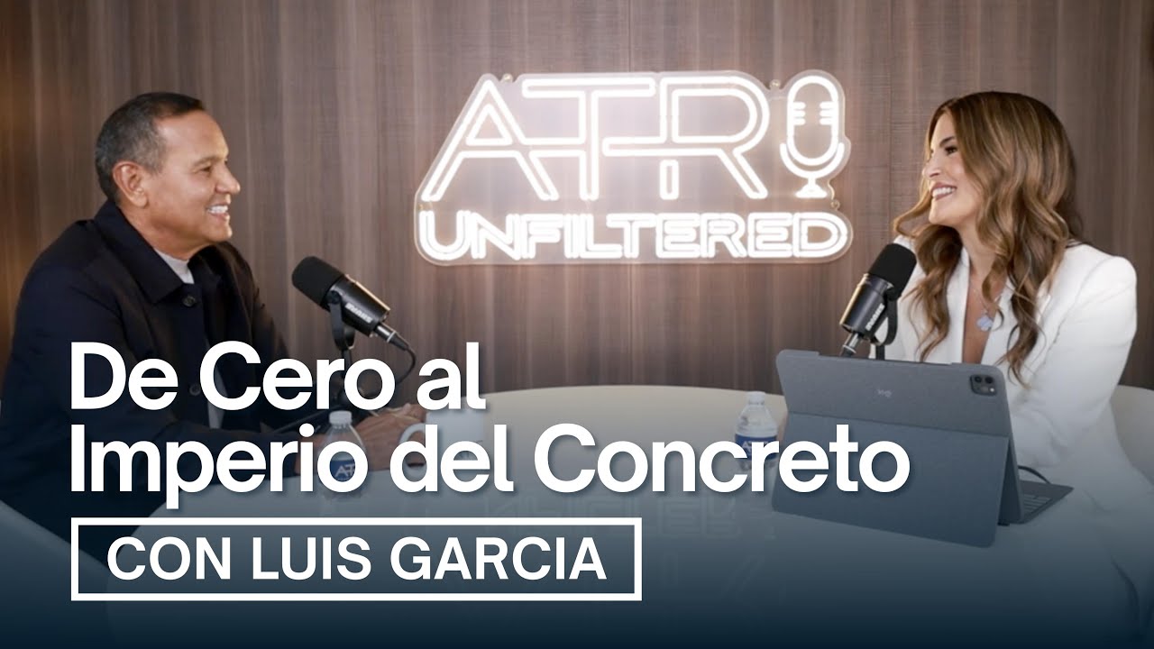 De Cero al Imperio del Concreto | Luis Garcia, CEO de Adonel Concrete | ATR Unfiltered Ep. 1