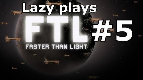 Lazy Plays: FTL: Faster Than Light - Part 5 - Regressing