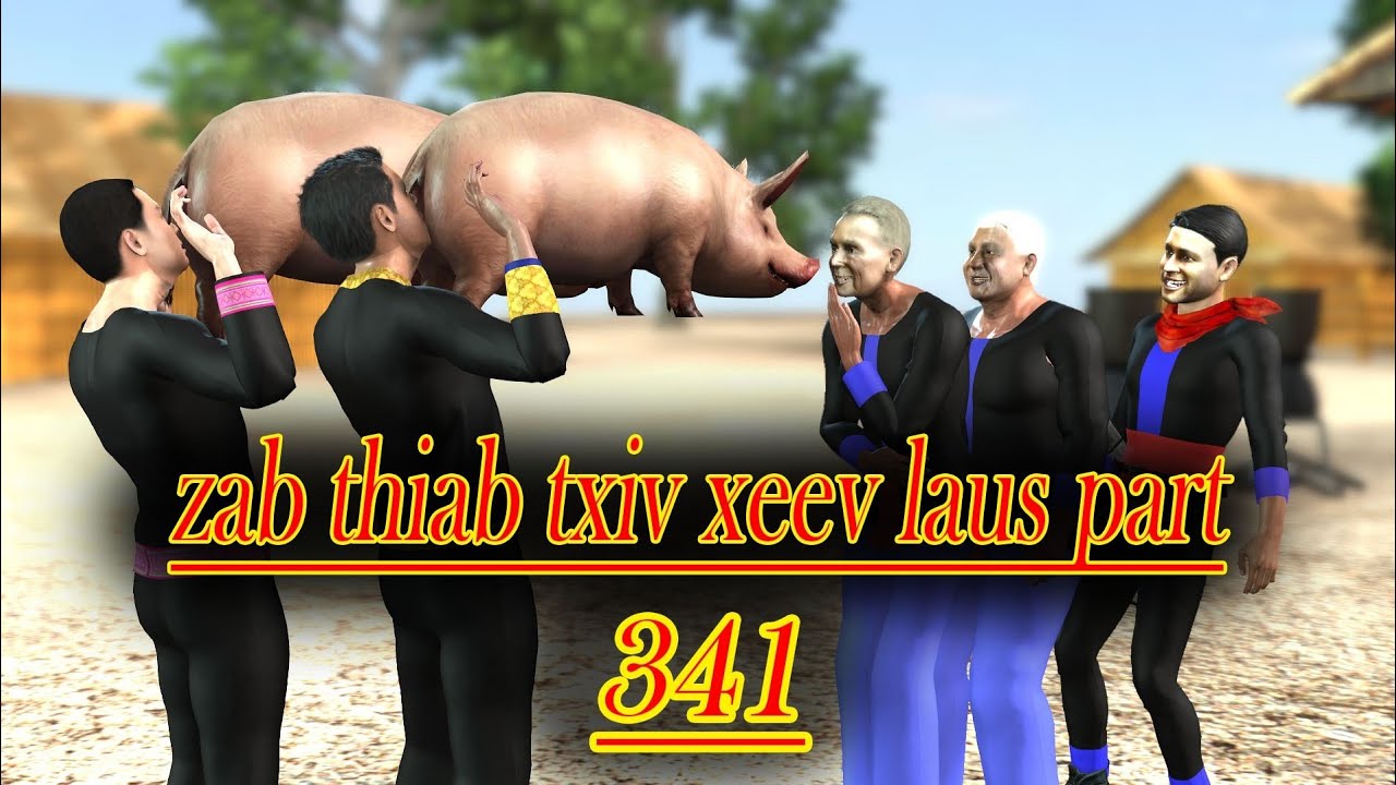 zab thiab txiv xeev laus part 341