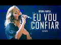 Bruna Karla - Eu Vou Confiar (Ao Vivo)