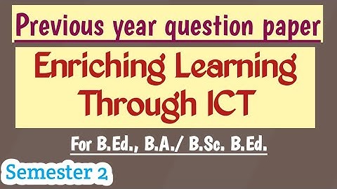 Enriching Learning Through ICT // Previous year question paper // B.Ed. Sem. 2