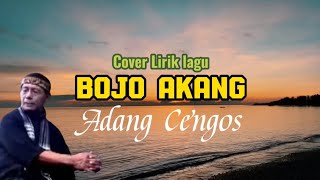 Bojo Akang - Adang Cengos |Cover Lirik Lagu|