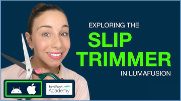 Exploring the Slip Trimmer in LumaFusion