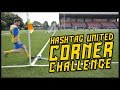 HASHTAG UNITED CORNER CHALLENGE!