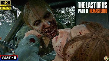 THE LAST OF US PART 2 REMASTERED Full Gameplay Walkthrough PART 9 [ 4K 60FPS PC ] - No Commentary