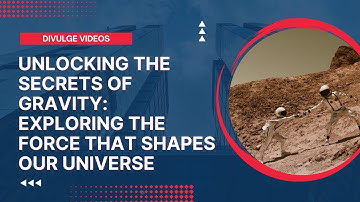 Unlocking the Secrets of Gravity: Exploring the Force that Shapes Our Universe