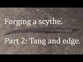 Forging a scythe. Part 2: the tang and the edge.