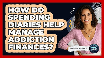 How Do Spending Diaries Help Manage Addiction Finances? - Mind Over Substance