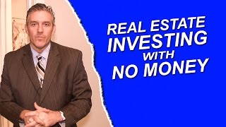 Real Estate Investing with No Money - Real Estate Investing Made Easy #16