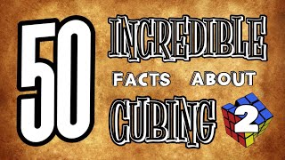 50 Incredible Facts About Cubing! #2