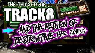 Thingstone Track8 and the Return of Destructive Tape Editing // Track8 Demonstration