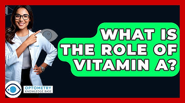 What Is The Role Of Vitamin A? - Optometry Knowledge Base
