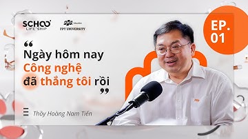 [Ep.01] SCHOO’LIFE-TECH GIÁO DỤC TRONG KỶ NGUYÊN SỐ, Thầy Hoàng Nam Tiến | SCHOO’LIFE’SHIP