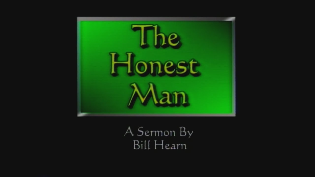 The Honest Man Sermon By Bill Hearn YouTube the-honest-man-sermon-by-bill-hearn-youtube