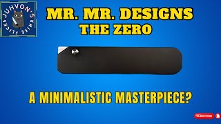 Celebrity Mr. Mr. Designs - The Zero - What do we have here? Could this be the sleekest design on the market? Profile
