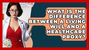 What Is The Difference Between A Living Will And A Healthcare Proxy? - The Health Brief