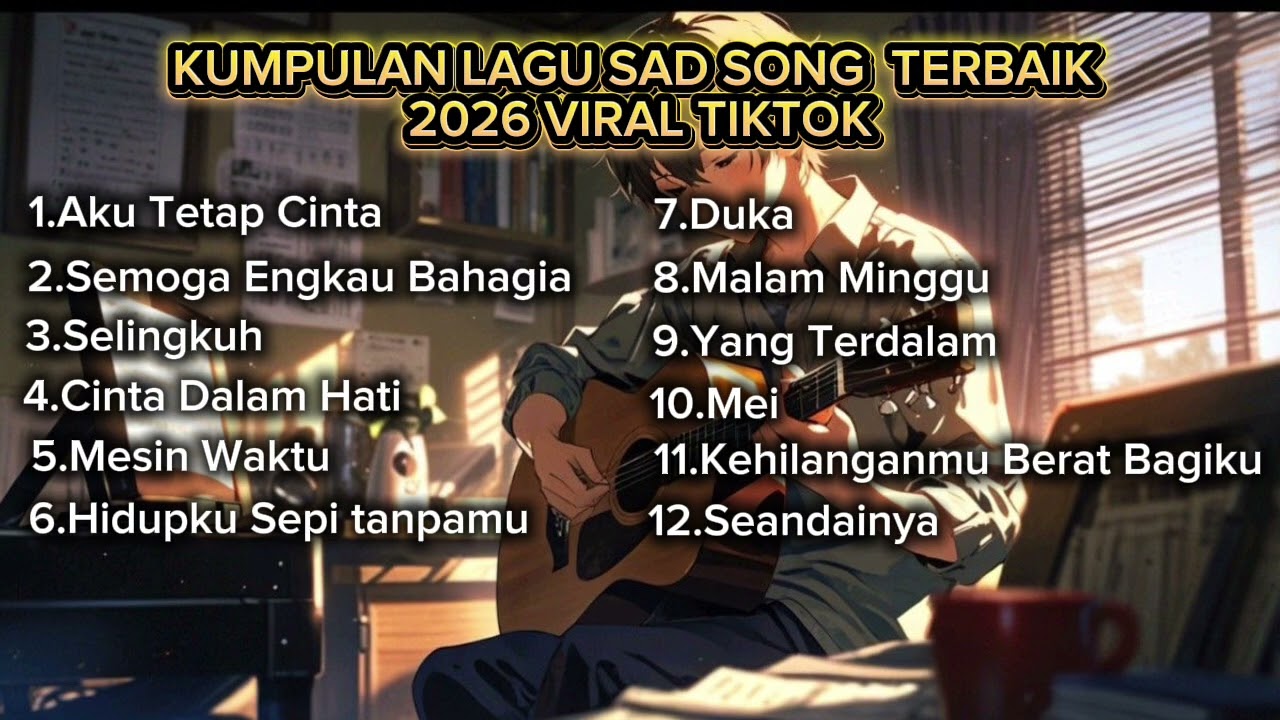 KUMPULAN LAGU SAD SONG TERBAIK 2026 VIRAL TIKTOK