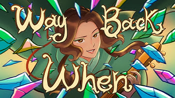 Lydia the Bard - WAY BACK WHEN (Official Animatic Music Video)