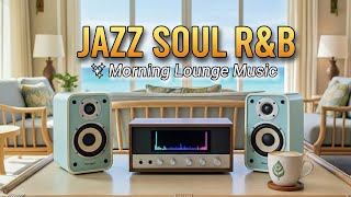 Relaxing  Jazz Soul R & B  ✨ Soulful Background Music for Work & Study