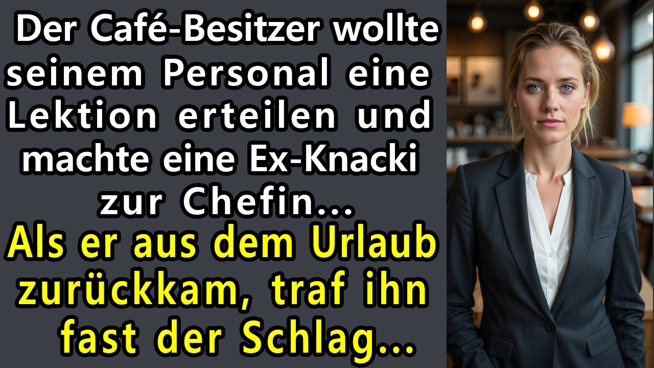 Der Café-Besitzer wollte seinem Personal eine Lektion erteilen und machte eine Ex-Knacki zur Chefin