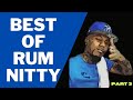 BEST OF RUM NITTY (PART 3)