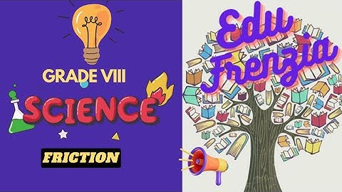 💫💫 Friction - 01 | CAUSES AND NECESSARY EVIL | EduFrenzia😇😇